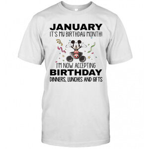 Mickey Mouse January Its My Birthday Month Im Now Accepting White T-Shirt